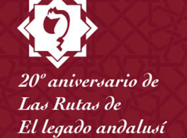 20º aniversario de Las Rutas de "El legado andalusí" 