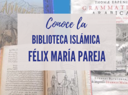 Conoce la Biblioteca Islámica Félix María Pareja 