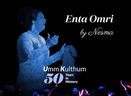"Enta Omri". Homenaje a Umm Kulzum
