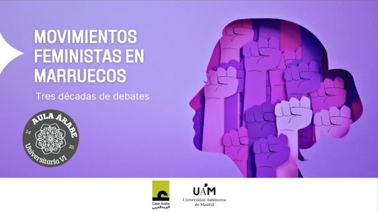 Aula Árabe Universitaria 6.6. El movimiento feminista en Marruecos: tres décadas de debates