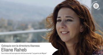 Coloquio con la directora libanesa Eliane Raheb con motivo de la proyección de "La guerra de Miguel"